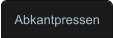 Abkantpressen