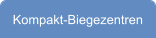 Kompakt-Biegezentren